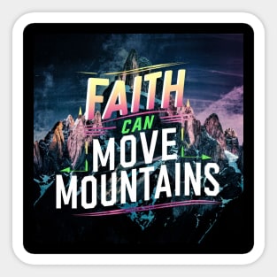 Faith Can Move Mountains Sticker